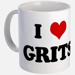 Grits, I love grits